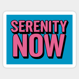 Serenity Now Sticker